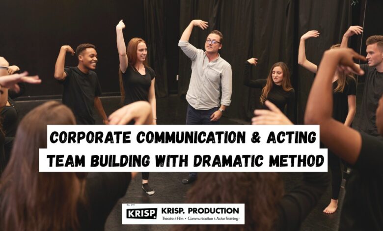 Corporate Communication & Acting: Team Building with Dramatic Method